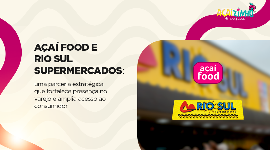 Açaí Food & Rio Sul Supermercados